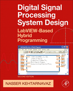 Digital Signal Processing System Design: LabVIEW-Based Hybrid Programming [With CDROM]