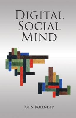 Digital Social Mind - Bolender, John