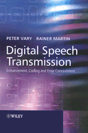 Digital Speech Transmission: Enhancement, Coding and Error Concealment