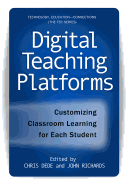 Digital Teaching Platforms: Customizing Classroom Learning for Each Student - Dede, Chris (Editor), and Richards, John (Editor), and Linn, Marcia C (Editor)