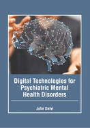 Digital Technologies for Psychiatric Mental Health Disorders