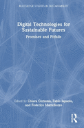 Digital Technologies for Sustainable Futures: Promises and Pitfalls