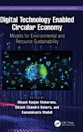 Digital Technology Enabled Circular Economy: Models for Environmental and Resource Sustainability