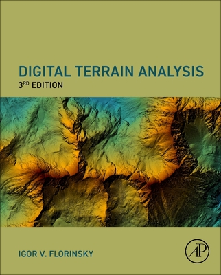 Digital Terrain Analysis, Third Edition - Florinsky, Igor