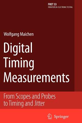 Digital Timing Measurements: From Scopes and Probes to Timing and Jitter - Maichen, Wolfgang