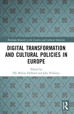 Digital Transformation and Cultural Policies in Europe - Hylland, Ole Marius (Editor), and Primorac, Jaka (Editor)