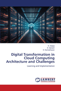 Digital Transformation in Cloud Computing Architecture and Challenges