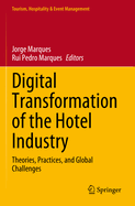 Digital Transformation of the Hotel Industry: Theories, Practices, and Global Challenges