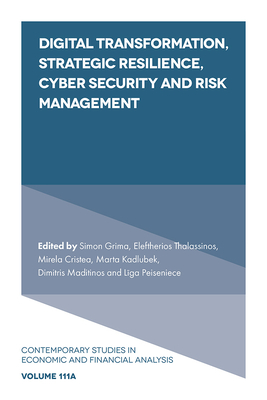 Digital Transformation, Strategic Resilience, Cyber Security and Risk Management - Grima, Simon (Editor), and Thalassinos, Eleftherios (Editor), and Cristea, Mirela (Editor)