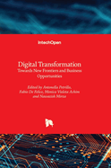 Digital Transformation: Towards New Frontiers and Business Opportunities