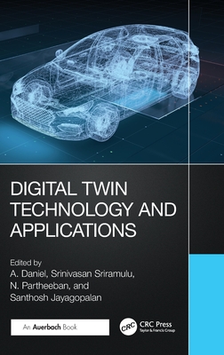 Digital Twin Technology and Applications - Daniel, A (Editor), and Sriramulu, Srinivasan (Editor), and Partheeban, N (Editor)