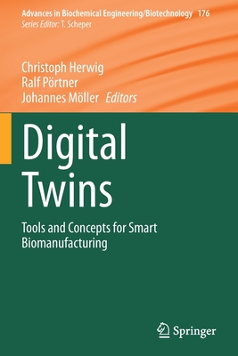 Digital Twins: Tools and Concepts for Smart Biomanufacturing - Herwig, Christoph (Editor), and Prtner, Ralf (Editor), and Mller, Johannes (Editor)