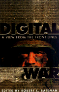 Digital War: A View from the Front Lines - Bateman, Robert L (Editor)