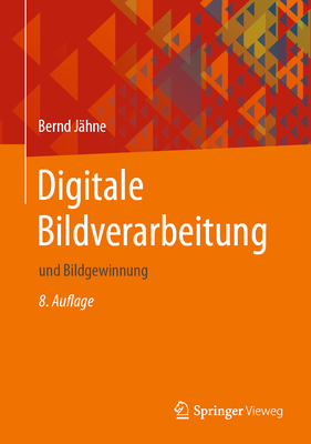 Digitale Bildverarbeitung: Und Bildgewinnung - J?hne, Bernd