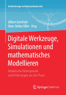 Digitale Werkzeuge, Simulationen Und Mathematisches Modellieren: Didaktische Hintergrnde Und Erfahrungen Aus Der PRAXIS