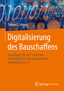 Digitalisierung Des Bauschaffens: Grundlagen Fr Eine Souverne, Nachhaltige Und Wissenszentrierte Anwendung Von It