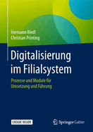 Digitalisierung Im Filialsystem: Prozesse Und Module Fr Umsetzung Und Fhrung