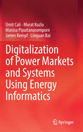 Digitalization of Power Markets and Systems Using Energy Informatics