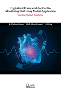 Digitalized Framework for Cardio Monitoring Unit Using Matlab Application: Cardiac Defect Predictor