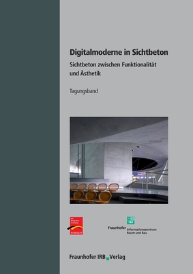 Digitalmoderne in Sichtbeton.: Sichtbeton zwischen Funktionalit?t und ?sthetik. - Lohaus, Ludger, and Fischer, Karen, and Strehlein, Doris