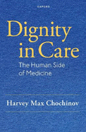 Dignity in Care: The Human Side of Medicine