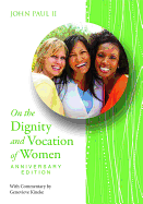 Dignity & Voc of Women Anniv Ed - John Paul II, and Kineke, Genevieve (Commentaries by)