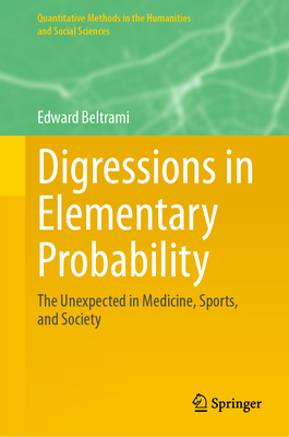 Digressions in Elementary Probability: The Unexpected in Medicine, Sports, and Society - Beltrami, Edward