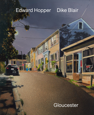 Dike Blair & Edward Hopper: Gloucester - Blair, Dike, and Hopper, Edward, and Hobbs, Robert (Text by)