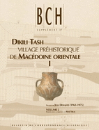 Dikili Tash, Village Prehistorique de Macedoine Orientale I. Fouilles de Jean Deshayes (1961-1975). Volume 3