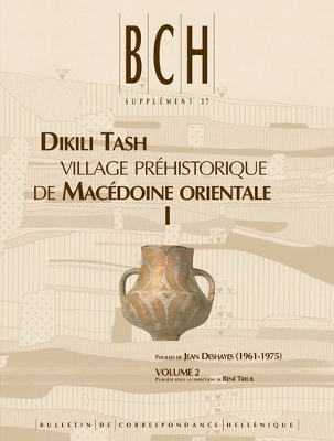 Dikili Tash, Village Prehistorique de Macedoine Orientale I. Fouilles de Jean Deshayes (1961-1975). Volume 3 - Treuil, R (Editor)