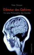 Diktatur Des Gehirns: F?r Eine Philosophie Des Geistes