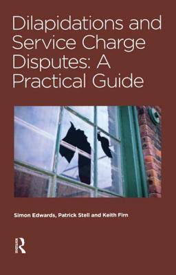 Dilapidations and Service Charge Disputes - Edwards, Simon, and Stell, Patrick, and Firn, Keith