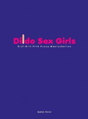 Dildo Sex Girls - Dolan, Quinn (Photographer)