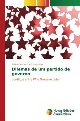 Dilemas de Um Partido de Governo - de Sousa Silva Pedro Gustavo