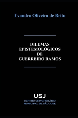 Dilemas epistemol?gicos de Guerreiro Ramos - Brito, Evandro Oliveira de