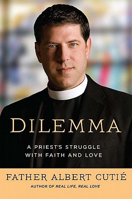 Dilemma: A Priest's Struggle with Faith and Love - Cutie, Albert, Father