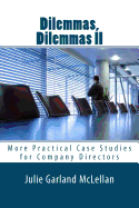 Dilemmas, Dilemmas II: More Practical Case Studies for Company Directors