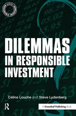 Dilemmas in Responsible Investment - Louche, Cline, and Lydenberg, Steve