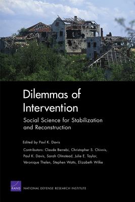 Dilemmas of Intervention: Social Science for Stabilization and Reconstruction - Davis, Paul K