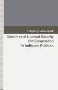 Dilemmas of National Security and Cooperation in India and Pakistan