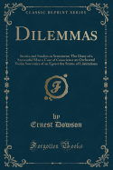 Dilemmas: Stories and Studies in Sentiment; The Diary of a Successful Man a Case of Conscience an Orchestral Violin Souvenirs of an Egoist the Statue of Limitations (Classic Reprint)