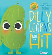Dilly Learns Not To Hit!: An Illustrated Toddler Guide About Hitting