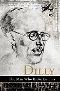 Dilly: The Man Who Broke Enigma