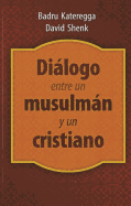 Dilogoentreunmusulmnyuncristiano: A Muslim and a Christian in Dialogue