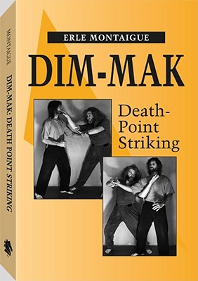 Dim-Mak: Death Point Striking - Montaigue, Erle