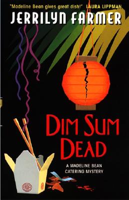 Dim Sum Dead: A Madeline Bean Culinary Mystery - Farmer, Jerrilyn