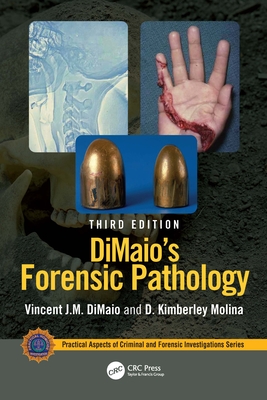 Dimaio's Forensic Pathology - Dimaio, Vincent J M, and Molina, D Kimberley