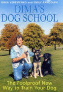 Dima's Dog School: The Foolproof New Way to Train Your Dog