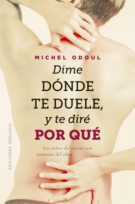 Dime Donde Te Duele Y Te Dire Por Que - Odoul, Michel