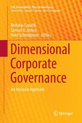 Dimensional Corporate Governance: An Inclusive Approach - Capaldi, Nicholas (Editor), and Idowu, Samuel O (Editor), and Schmidpeter, Ren (Editor)